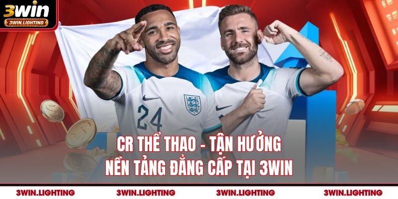 CR Thể Thao – Tận Hưởng Nền Tảng Đẳng Cấp Tại 3Win