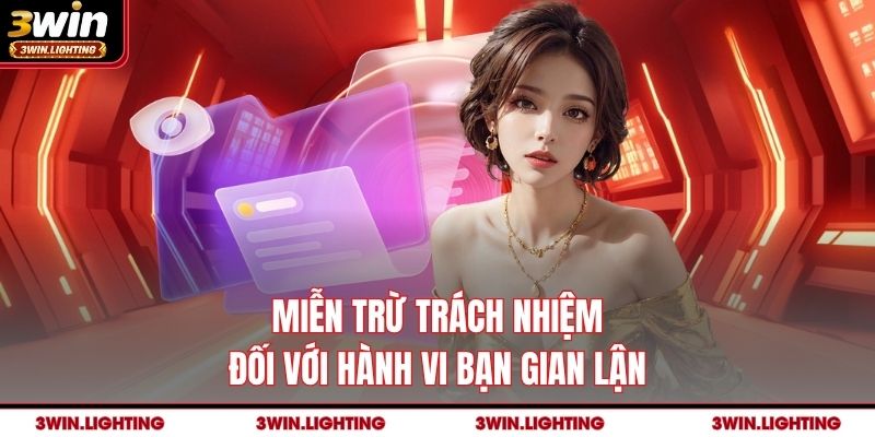 Miễn trừ trách nhiệm đối với hành vi bạn gian lận